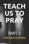 Teach Us to Pray: Part 2 - Paperback