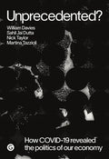 Unprecedented?: How Covid-19 Revealed the Politics of Our Economy - Paperback