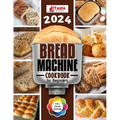 Bread Machine Cookbook: No-hassle Recipes for Delicious Homemade Bread. - Paperback
