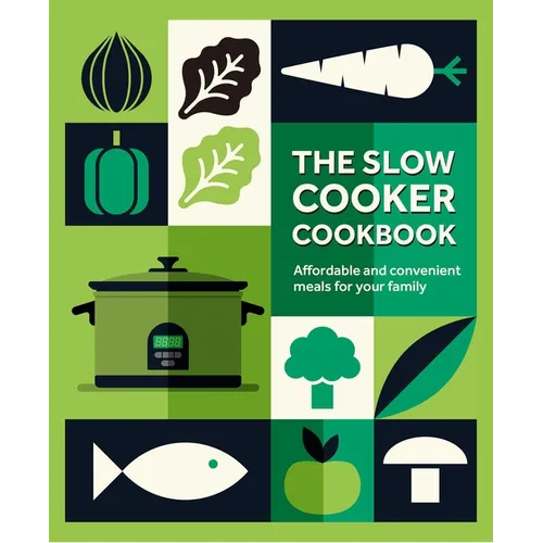The Slow Cooker Cookbook: Affordable and Convenient Meals for Your Family - Hardcover