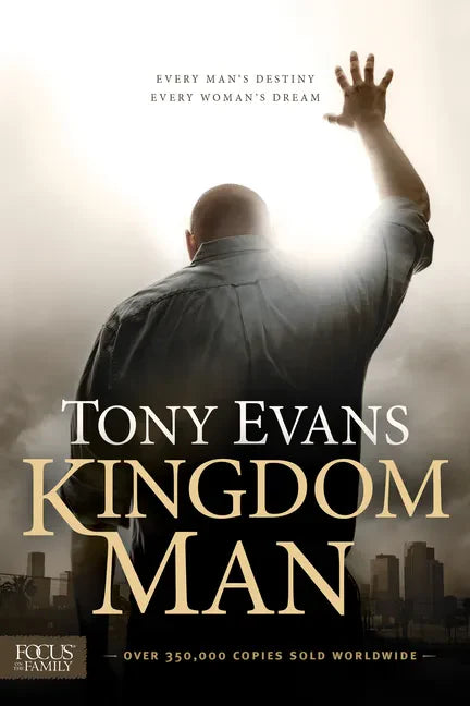Kingdom Man: Every Man's Destiny, Every Woman's Dream - Paperback
