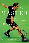 The Master: The Long Run and Beautiful Game of Roger Federer - Hardcover