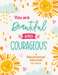 You Are Beautiful and Courageous: A Devotional Journal for Girls - Paperback