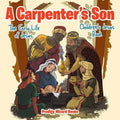 A Carpenter's Son: The Early Life of Jesus Children's Jesus Book - Paperback
