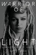 Warrior of Light: Stories of Life + Death - Paperback