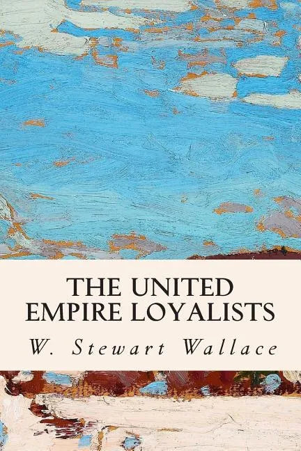 The United Empire Loyalists - Paperback