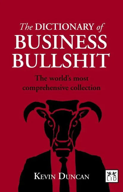 Dictionary of Business Bullshit: The World's Most Comprehensive Collection - Paperback