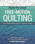 Step-By-Step Free-Motion Quilting: Turn 9 Simple Shapes Into 80+ Distinctive Designs - Best-Selling Author of First Steps to Free-Motion Quilting - Paperback