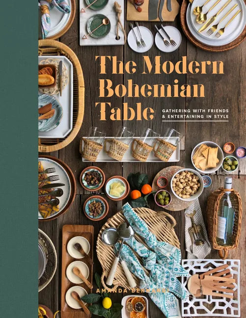 The Modern Bohemian Table: Gathering with Friends and Entertaining in Style - Hardcover