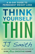 Think Yourself Thin: A 30-Day Guide to Permanent Weight Loss - Paperback
