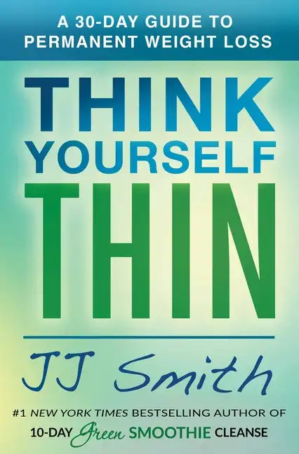 Think Yourself Thin: A 30-Day Guide to Permanent Weight Loss - Paperback