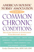 American Holistic Nurses' Association Guide to Common Chronic Conditions: Self-Care Options to Complement Your Doctor's Advice - Paperback