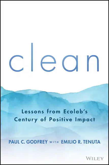 Clean: Lessons from Ecolab's Century of Positive Impact - Hardcover