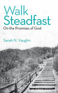 Walk Steadfast: On the Promises of God - Paperback