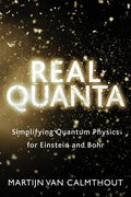 Real Quanta: Simplifying Quantum Physics for Einstein and Bohr - Paperback