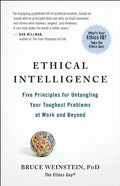 Ethical Intelligence: Five Principles for Untangling Your Toughest Problems at Work and Beyond - Paperback