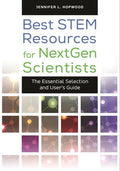 Best STEM Resources for NextGen Scientists: The Essential Selection and User's Guide - Hardcover