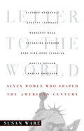 Letter to the World: Seven Women Who Shaped the American Century - Paperback