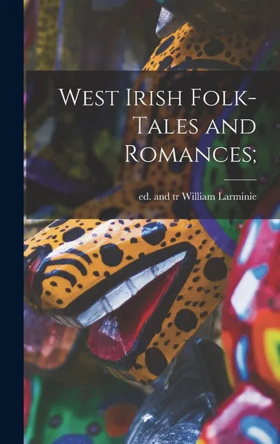 West Irish Folk-tales and Romances; - Hardcover