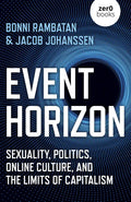 Event Horizon: Sexuality, Politics, Online Culture, and the Limits of Capitalism - Paperback