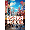 Osaka Insider: Local Travel Guide to Osaka, Japan - Paperback