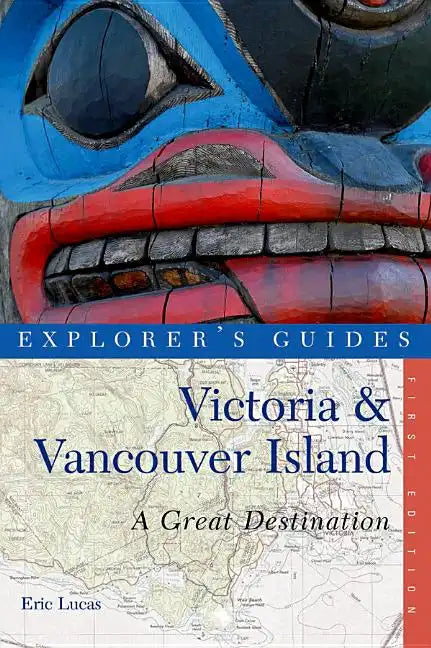 Explorer's Guide Victoria & Vancouver Island: A Great Destination - Paperback
