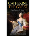 Catherine The Great: Last Empress Of Russia - Paperback