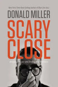 Scary Close: Dropping the Act and Finding True Intimacy - Hardcover
