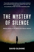 The Mystery of Silence: Making Sense of Life When God Seems Absent - Paperback