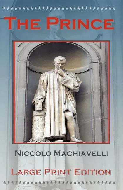 The Prince by Niccolo Machiavelli - Large Print Edition - Paperback