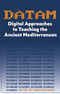 DATAM Digital Approaches to Teaching the Ancient Mediterranean - Paperback
