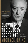 Blowing the Bloody Doors Off: And Other Lessons in Life - Paperback
